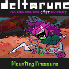 Mounting Pressure -> deltarune ma same same same other pueppt