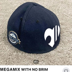 Megamix With No Brim