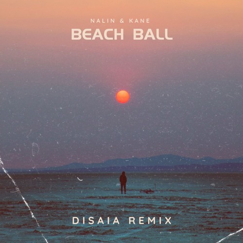 Nalin & Kane - Beachball (Disaia Remix) 2023