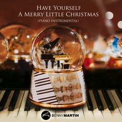 Have Yourself A Merry Little Christmas (Piano Instrumental)