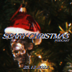 Scary Christmas | Podcast | 25.12.2022