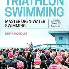 [READ] EBOOK 📍 Triathlon Swimming: Master Open-Water Swimming with the Tower 26 Meth
