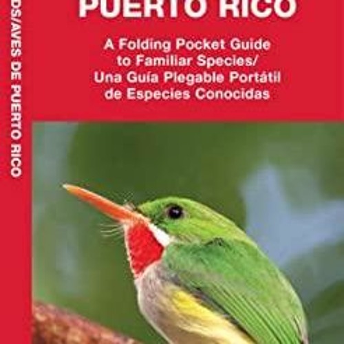 Kindle (online PDF) Puerto Rico Birds/Aves de Puerto Rico (Bilingual): A Folding Pocket Gu