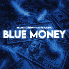 M.I.M.E & benny mayne & E.P.O - BLUE MONEY