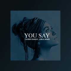 You Say - Lauren Daigle (Lokal Remix)