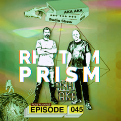 AKA AKA pres. Rhythm Prism Radio #045