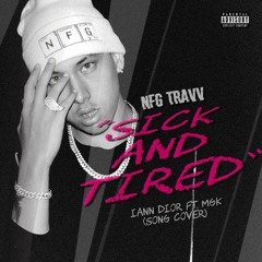 NFG Travv - "Sick and Tired" by Iann Dior (ft. MGK) SONG COVER