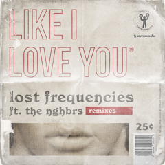 Lost Frequencies feat. The NGHBRS - Like I Love You (Keanu Silva Remix)