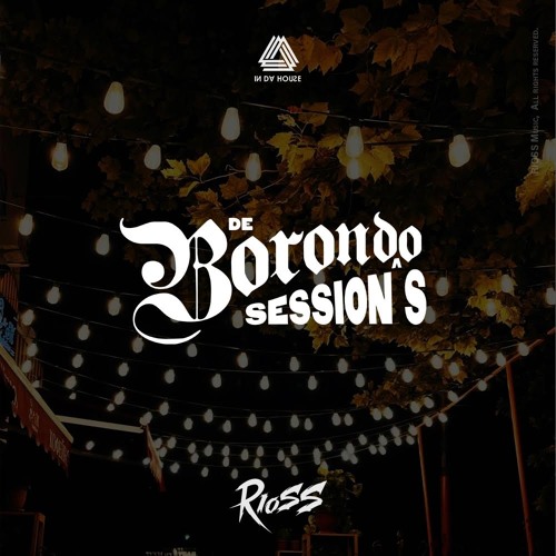 Rioss - De  B O R O N D O  Session.
