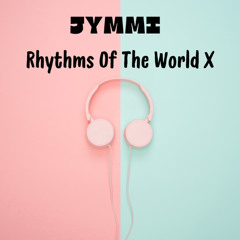 Rhythms Of The World  X
