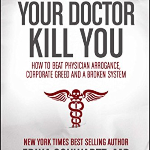 [Read] KINDLE 📒 Don't Let Your Doctor Kill You: How to Beat Physician Arrogance, Cor