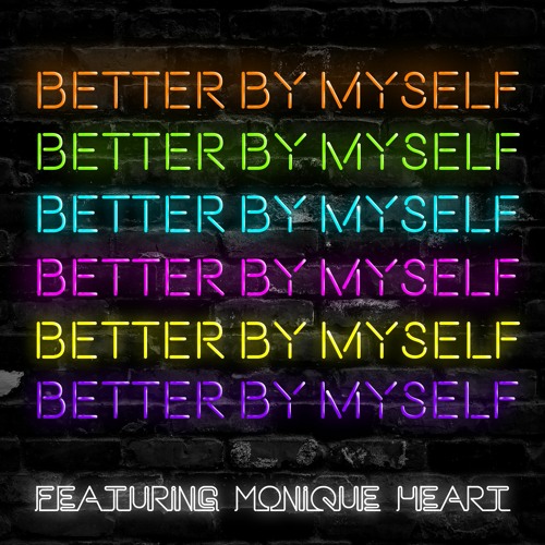 Better By Myself (feat. Monique Heart)