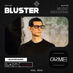CARMEE Guest Mix @ Bluster Music Sessions #004