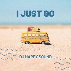 I Just Go (Dj Happy Sound)