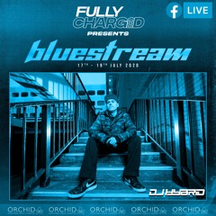 BLUESTREAM FOR ORCHID W/ DJ HYBRID