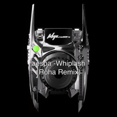 aespa - Whiplash (Roha Remix)