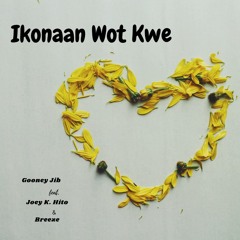 Ikonaan Wot Kwe - Gooney Jib (feat. Joey K Hito & BREEZE)