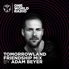 Tomorrowland Friendship Mix - Adam Beyer