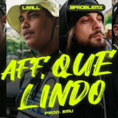 aff, que lindo - CHRIS | LEALL | Bproblemx | Sidoka (Prod. SMU)