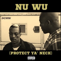 DCMW - NU WU (PROTECT YA' NECK)