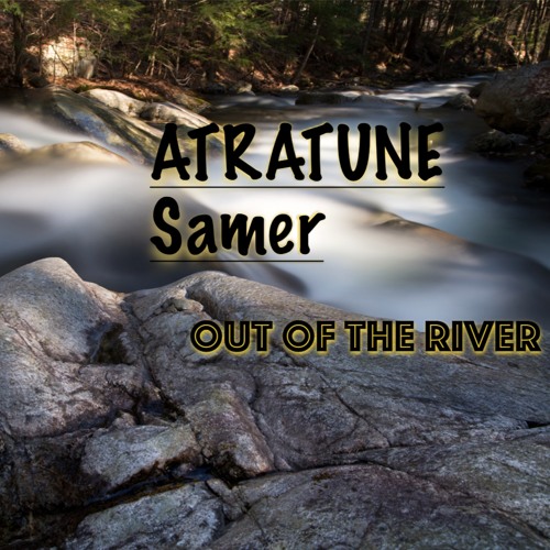 Out Of the River By Samer A H  produced with (Sherby production)