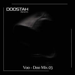 DOOSTAH Presents Voo - Doo Mix 03