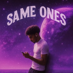 Same Ones (prod. NovaChance x Hennesy x Otm)