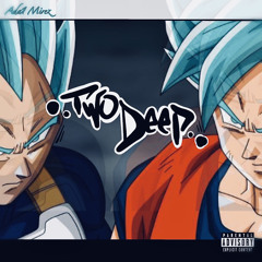 TWO DEEP [Prod. by Feniko beatz]