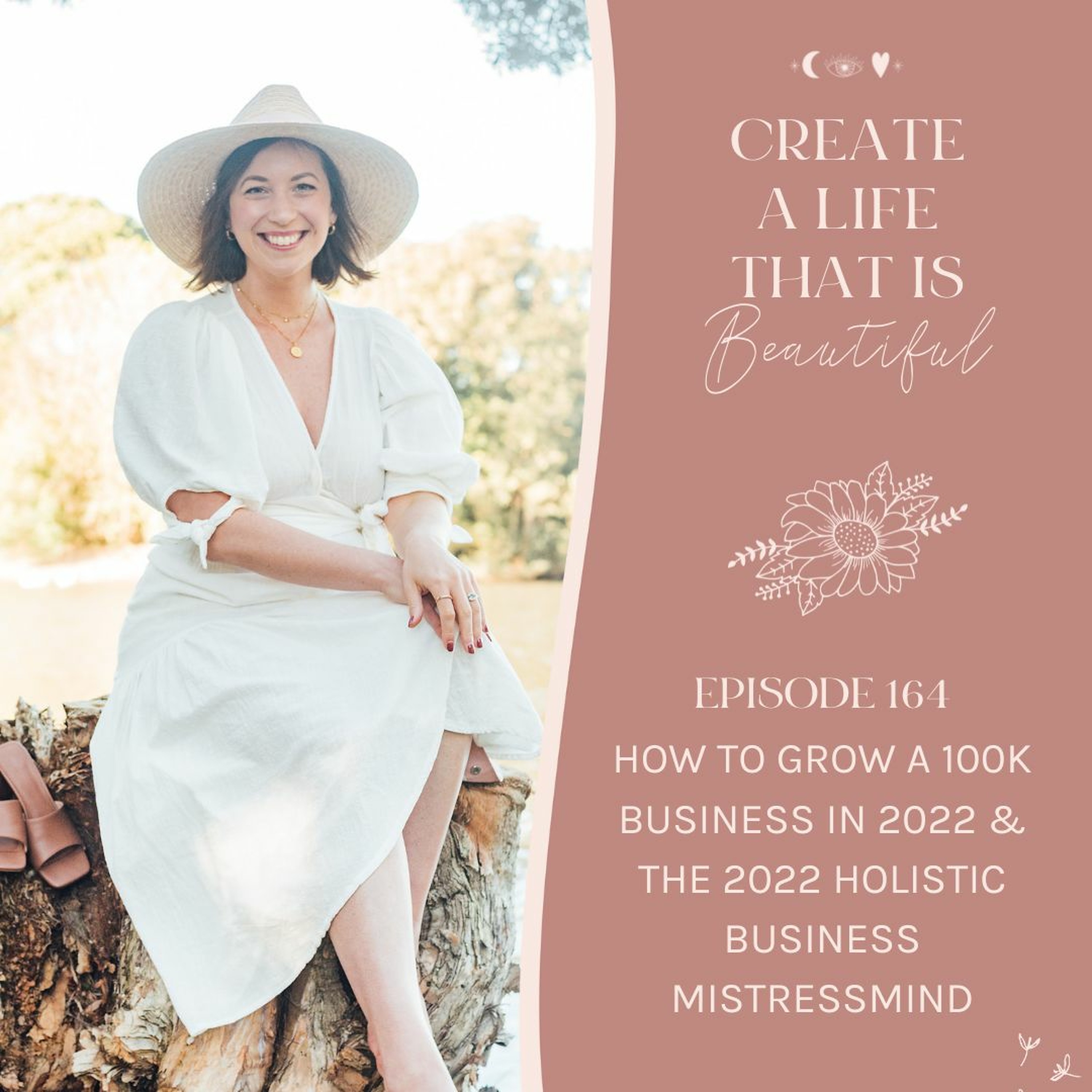CLB 164: How to Grow a 100K Business in 2022 & the 2022 Holistic Business Mistressmind