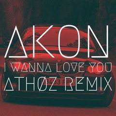 Akon - I Wanna Love You [Athøz Remix] | Extended Remix