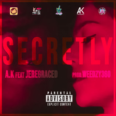 SECRETLY DEF AK & JEREGRACED PROD WEEDZY360