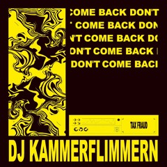 DJ KAMMERFLIMMERN - DON'T COME BACK