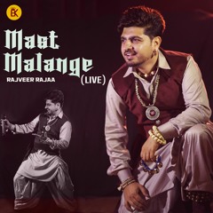 Mast Malange | Rajveer Rajaa