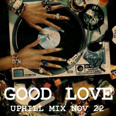 'GOOD LOVE'  - UPHILL Reggae Dancehall Mixtape NOV 2K22