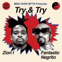 Try & Try (ft Fantastic Negrito)
