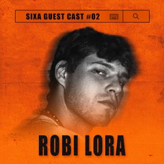 SiXa Guest Cast 02 - Robi Lora