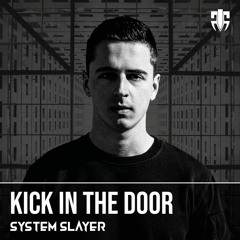 System Slayer - Kick In The Door (FREE DOWNLOAD ORIGINAL MIX)
