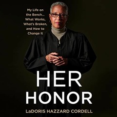 Read ❤️ PDF Her Honor: My Life on the Bench...What Works, What's Broken, and How to Change It by