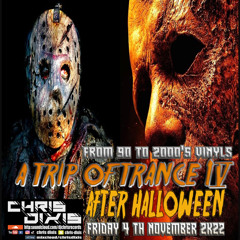 Chris Dixis A Trip Of Trance 15 After Halloween ,Friday 4 Th November 2K22