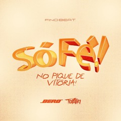 SO FÉ NO PIQUE DE VITORIA (DJ´S TONIN E BERO COSTA)