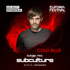 EUFORIA FESTIVAL 2025 SUBCULTURE STAGE - COLD BLUE | EF25, POLAND