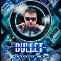 Bullet - Trance Classics In Gru - Best of Audiotec - 12.7.2025