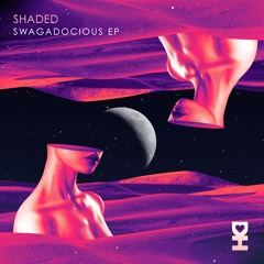 SHADED  - Swagadocious