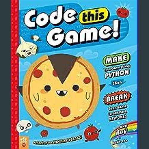 Stream #^Download 📖 Code This Game!: Make Your Game Using Python, Then  Break Your Game to Create a New On by Leijahillan