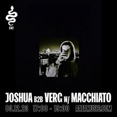 Joshua b2b Verg w/ Macchiato - Aaja Channel 2 - 03 12 23