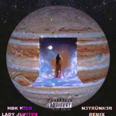 HBK Kido - Lady Jupiter (N3TRÜNN3R remix)