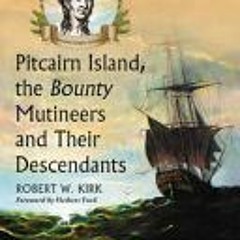 [PDF/ePub] Pitcairn Island, the Bounty Mutineers and Their Descendants: A History - Robert W. Kirk