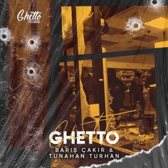 Barış Çakır & Tunahan Turhan - Ghetto