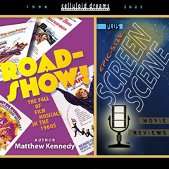 ROADSHOW! THE FALL OF FILM MUSICALS IN THE 1960S + ALL NEW MOVIE REVIEWS (CELLULOID DREAMS) 2/2/23