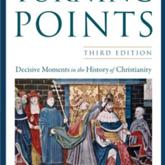 download PDF 💕 Turning Points: Decisive Moments in the History of Christianity by  M